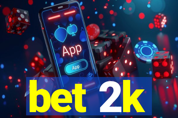 bet 2k